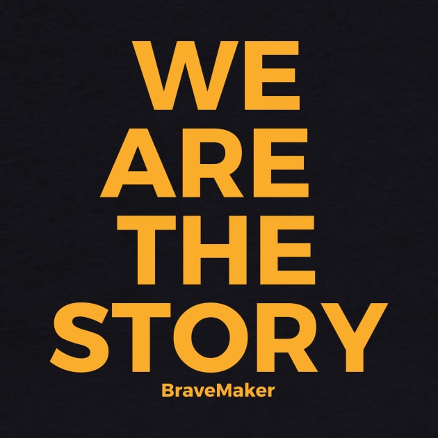 We are the story, yellow by BraveMaker